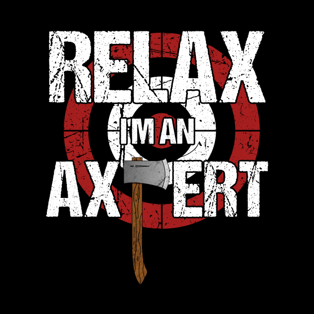 Axe Throwing - Relax I'm an Axpert by MGO Design