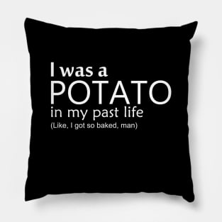 I was a potato in my past life Pillow