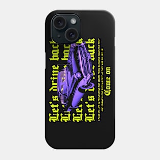 Let's drive back Phone Case