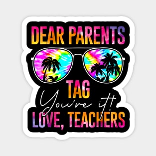 Dear Parents Tag You're It Love Teachers Last Day of School Magnet