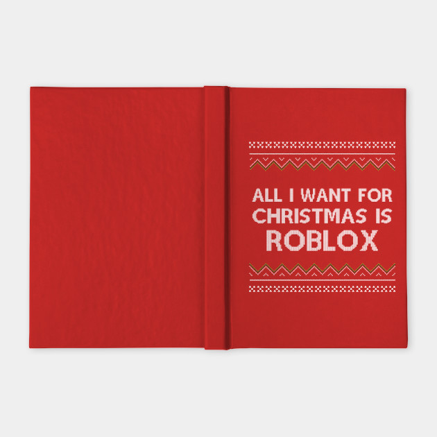 All I Want For Christmas Is Roblox Roblox Cuaderno Teepublic Mx - roblox rojo