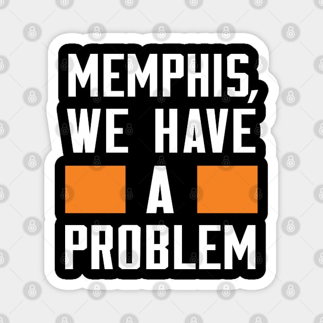 MEMPHIS - WE HAVE A PROBLEM Magnet by Greater Maddocks Studio