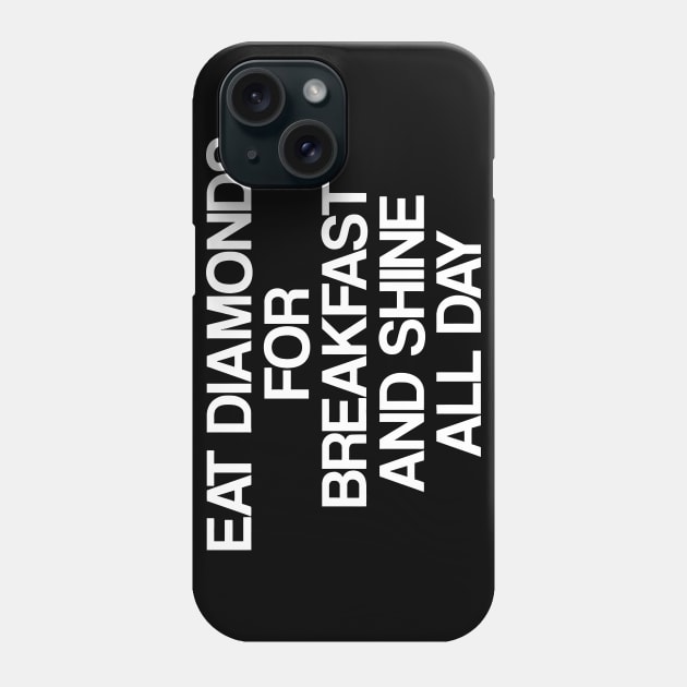 Eat Diamonds For Breakfast And Shine All Day Phone Case by CuteSyifas93