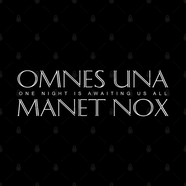 Latin Inspirational Quote: Omnes una manet nox (One night is awaiting us all) by Elvdant