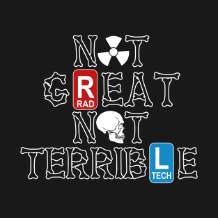 Not Great Not Terrible Rad Tech Radiologic Technologist Gift T-Shirt