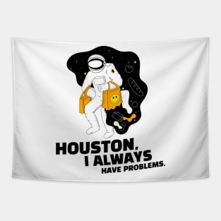 Houston, I Always Have Problems. Punny Tapestry