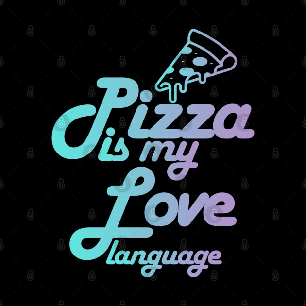 pizza is my love language by Digifestas
