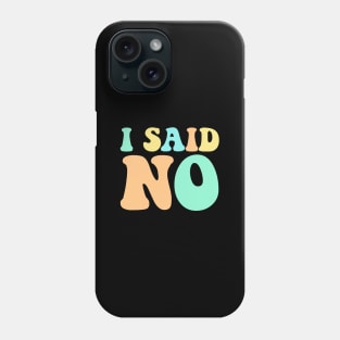 I Said No Pastel Typography Phone Case