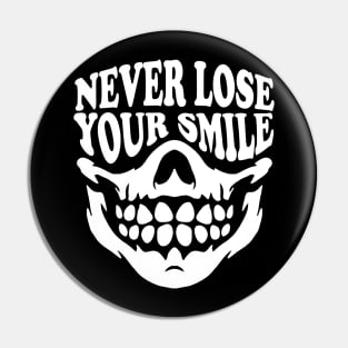 Never Lose Your Smile - Funny Pin