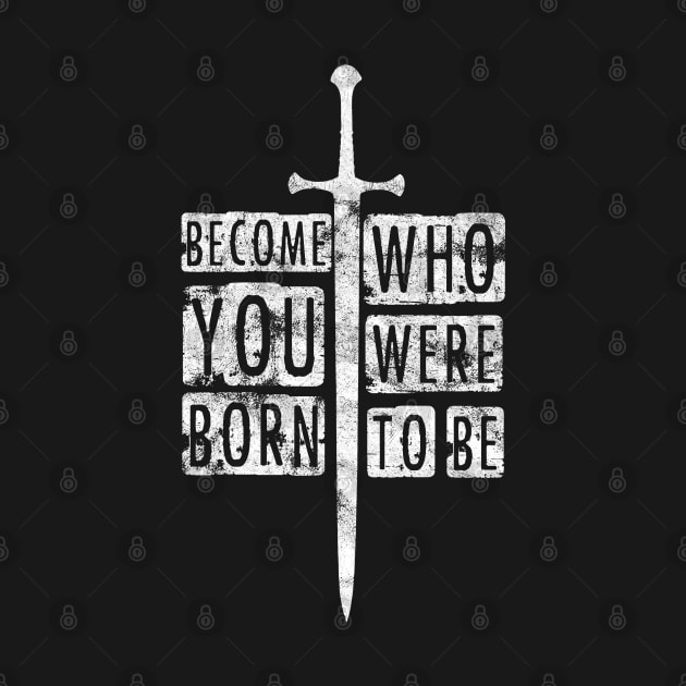 Become who you were born to be. by RataGorrata