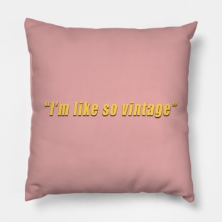 I'm like so vintage Pillow