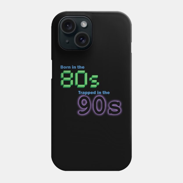 Born in the 80s, Trapped in the '90s Phone Case by GloopTrekker