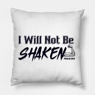 I will not be shaken PSALM 16:8 Pillow