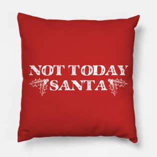 Not Today Santa Pillow