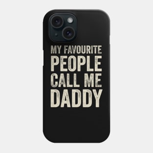 Dad Gift - My Favourite People Call Me Daddy Phone Case