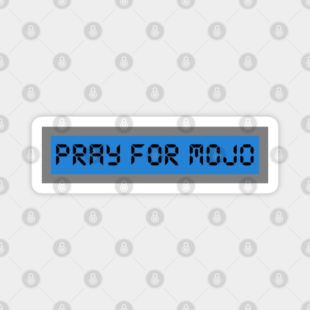 Pray For Mojo Magnet by MonkeyButlerDesigns