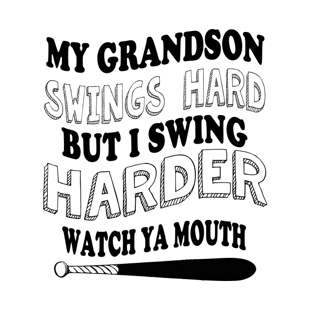 My GRANDSON  swings hard but I swing harder watch ya mouth baseball by l designs