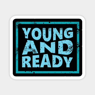 Young and Ready Magnet