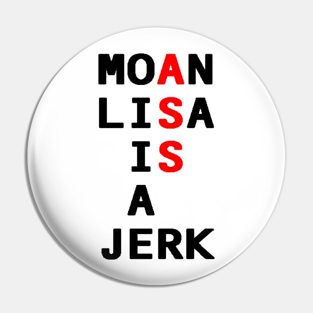 Moan Lisa Ass Pin by moanlisa