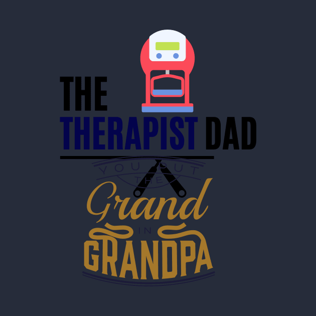 the therapist dad t shirt by gorgeous wall art