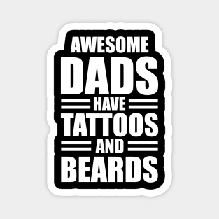 Awesome dads have tattoos and beards w Magnet