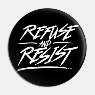Refuse And Resist Pin
