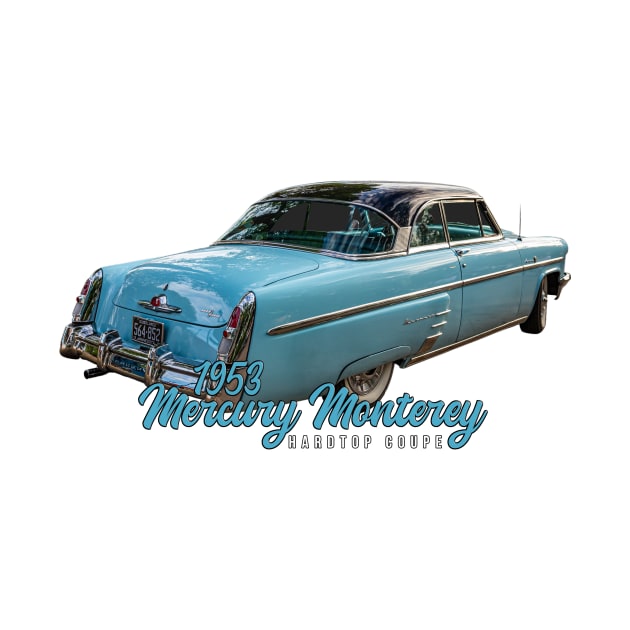 1953 Mercury Monterey Hardtop Coupe by Gestalt Imagery