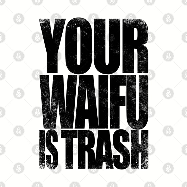 Your WAIFU is TRASH by stateements