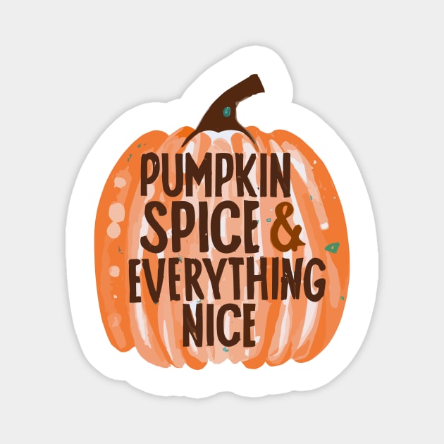Pumpkin Spice & Everything Nice Magnet by Frank Ring