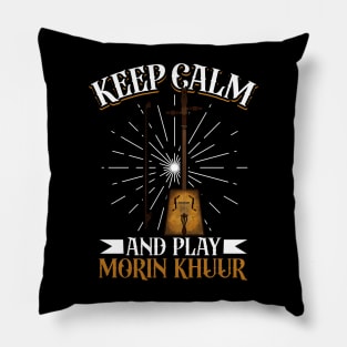 Keep Calm and play Morin Khuur Pillow