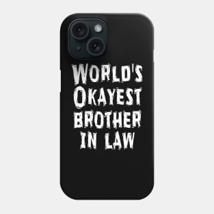 World's Okayest brother in law Phone Case