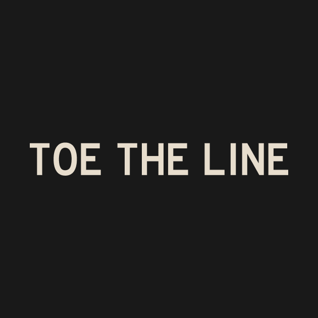 Toe the Line by calebfaires