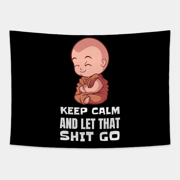 Keep Calm and Let that Shit Go - Funny Yoga Buddha Tapestry by T-Shirt Dealer