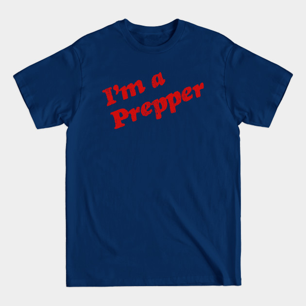 Disover I'm a Prepper - Zombie Apocalypse - T-Shirt