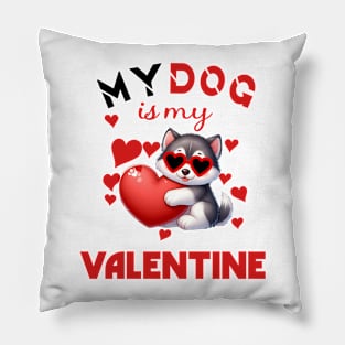 My dog is my valentine Pillow