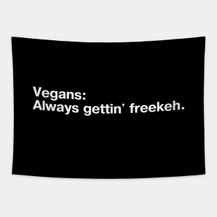 Vegans: Always gettin' freekeh. Tapestry