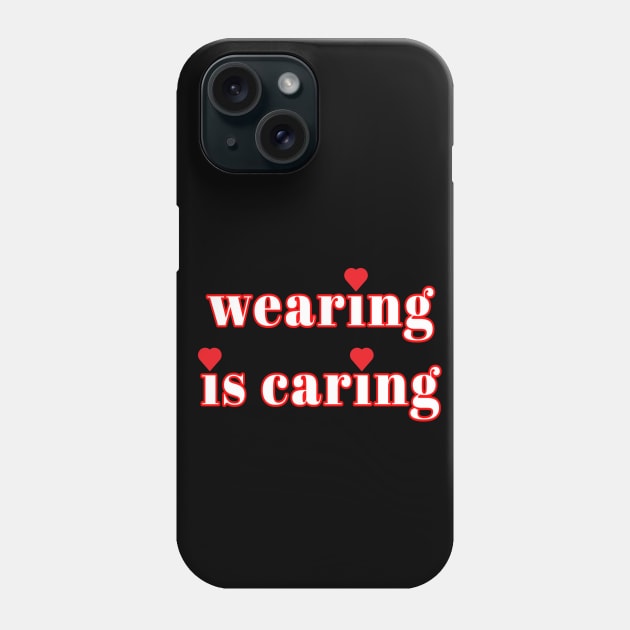 Wearing Is Caring Face Mask Message (Red and White Letters) Phone Case by Art By LM Designs 