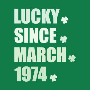 Lucky since march 1974 T-Shirt