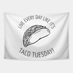 Funny Taco Tuesday Yummy Mexican Food! Live Everyday Like It's Taco Tuesday! Tapestry