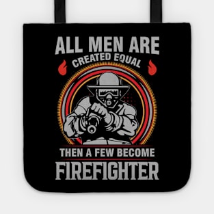 All men are created equal then a few become firefighter Tote