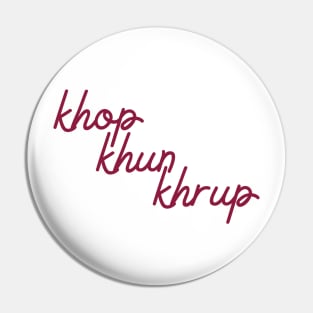 khop khun khrup - maroon red Pin