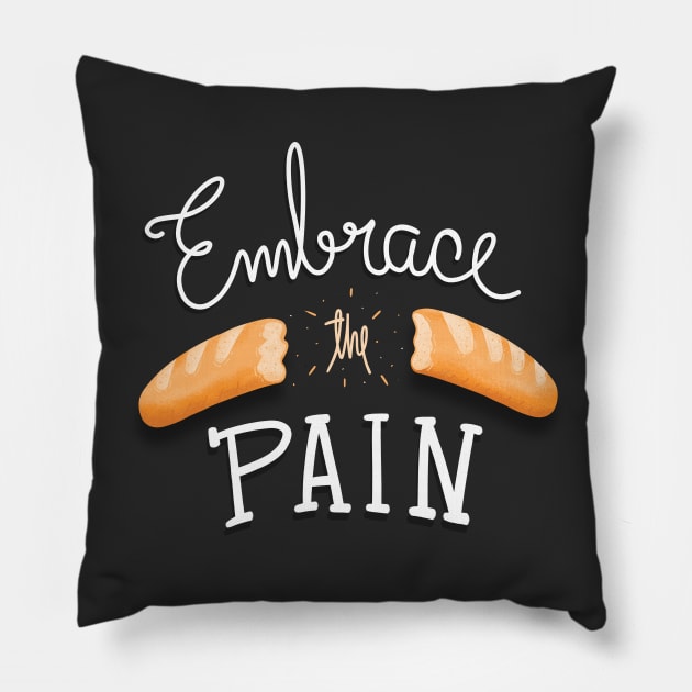 Embrace the Pain Pillow by linesonstuff