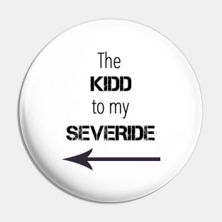 *NEW* Kidd to my Severide Pin