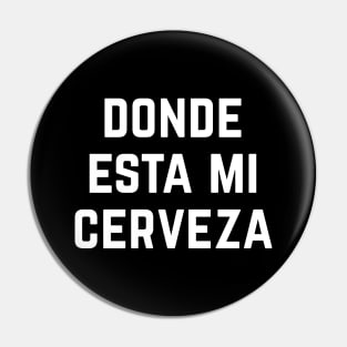 Donde Esta Mi Cerveza Pin