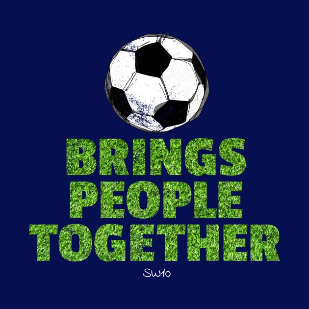Soccer brings people together by SW10 - Soccer Art