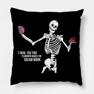 C'mom You Two Teamwork Makes The Dream Work Skeleton Funny Pillow