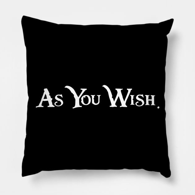 As You Wish Pirate Style Fantasy Text Pillow by APSketches