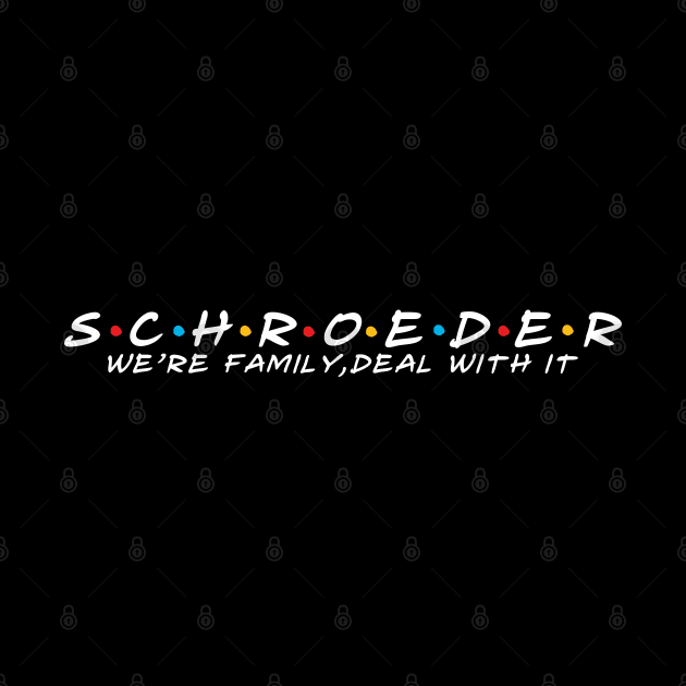 The Schroeder Family Schroeder Surname Schroeder Last name by TeeLogic