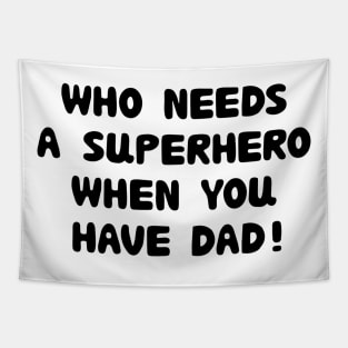 who needs a superhero when you have dad! Tapestry