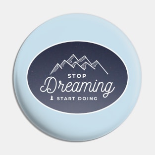 stop dreaming,,start doing Pin